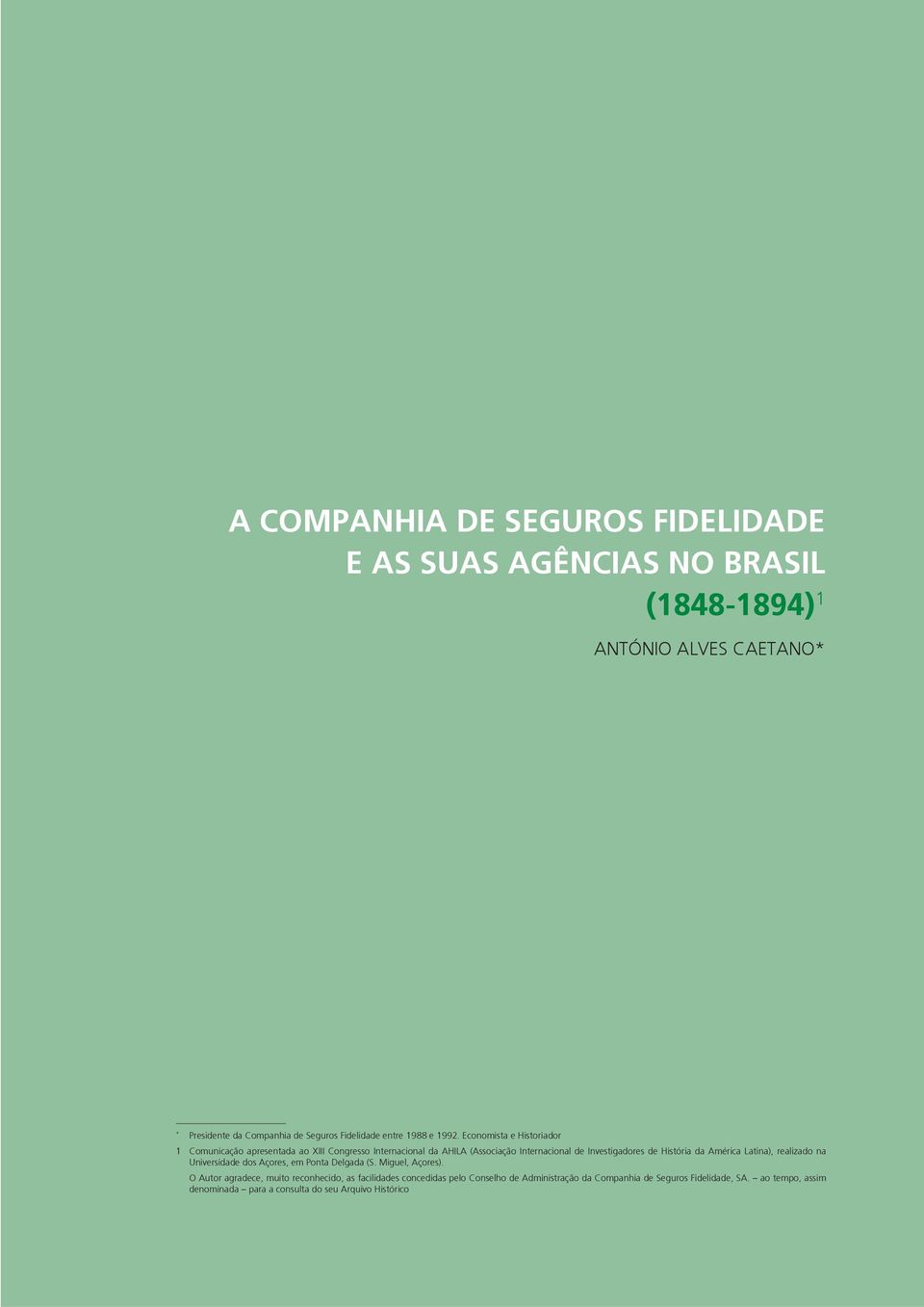 Economista e Historiador 1 Comunicação apresentada ao XIII Congresso Internacional da AHILA (Associação Internacional de Investigadores de História da