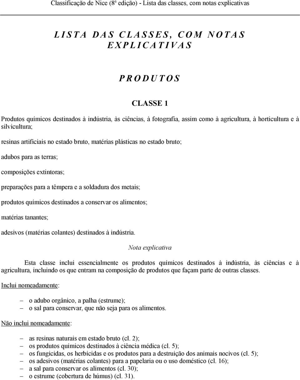 conservar os alimentos; matérias tanantes; adesivos (matérias colantes) destinados à indústria.