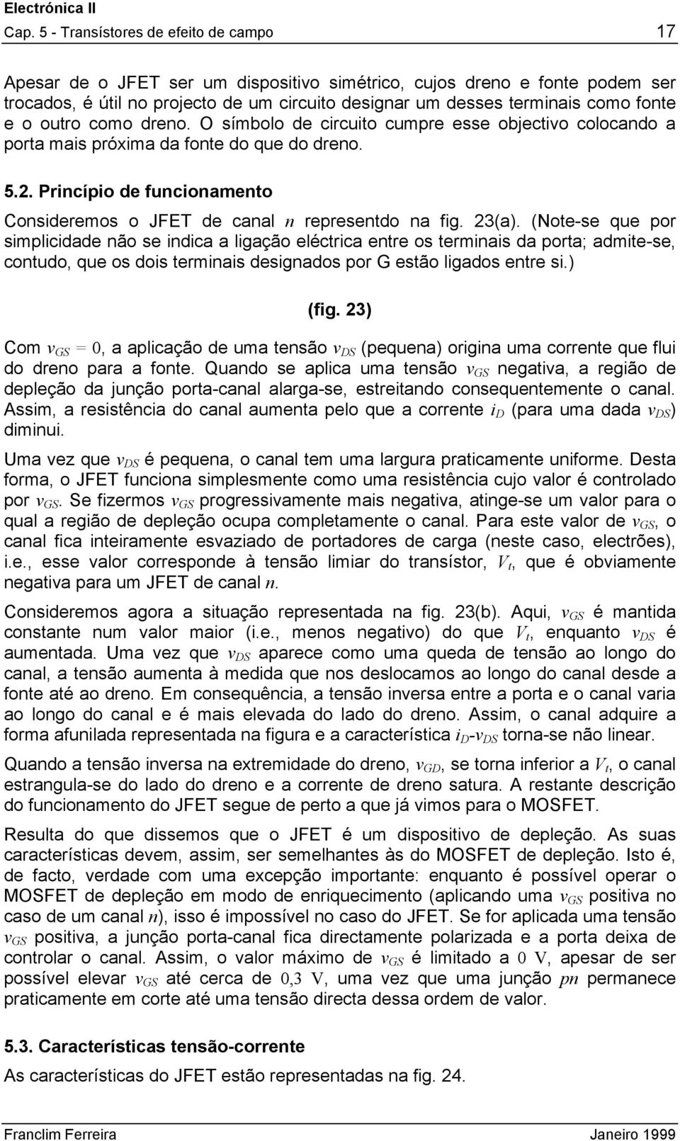 . Princípio de funcionamento Consideremos o JFET de canal n representdo na fig. 3(a).