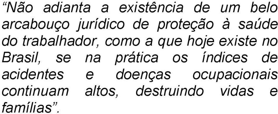 Brasil, se na prática os índices de acidentes e doenças