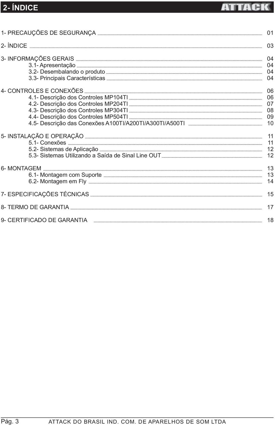 5- Descrição das Conexões ATI/ATI/A3TI/A5TI 5- INSTAAÇÃ PRAÇÃ 5.- Conexões 5.- Sistemas de Aplicação 5.3- Sistemas tilizando a Saída de Sinal ine T 6- NTAG 6.