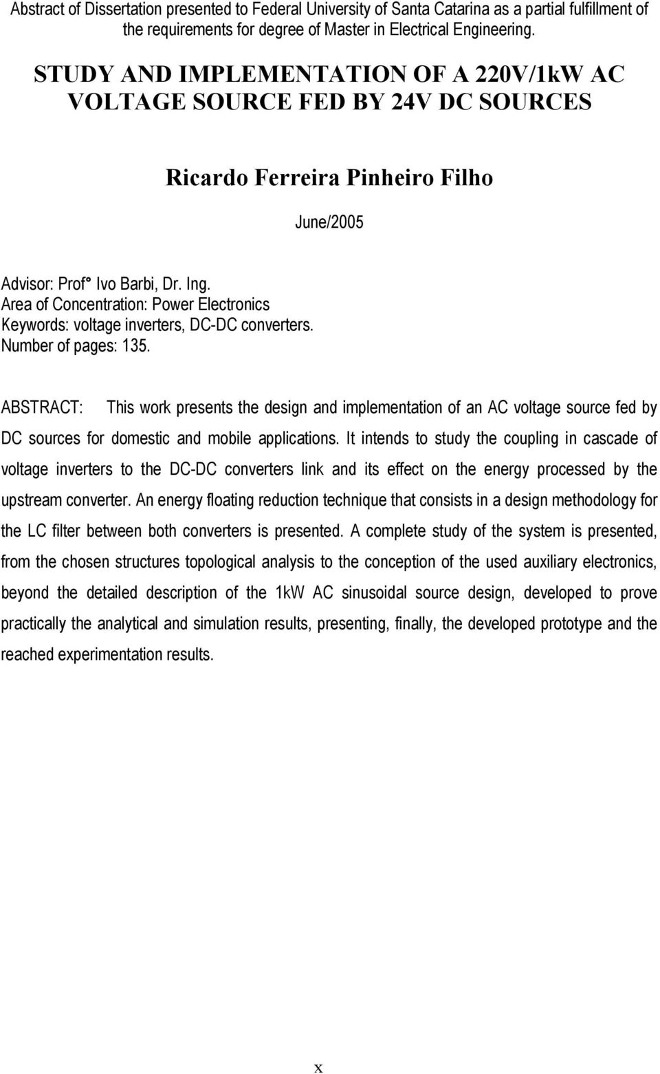 Area of Concentration: Power Electronics Keywords: voltage inverters, DC-DC converters. Number of pages: 35.