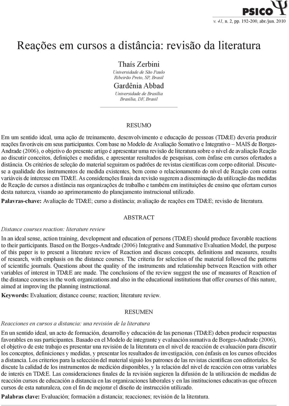 sentido ideal, uma ação de treinamento, desenvolvimento e educação de pessoas (TD&E) deveria produzir reações favoráveis em seus participantes.