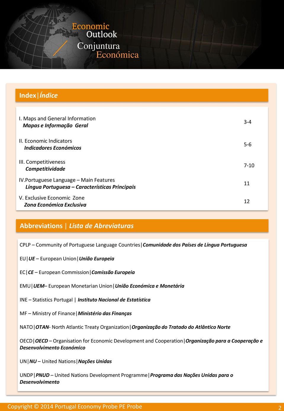 Exclusive Economic Zone Zona Exclusiva 3-4 5-6 7-10 11 12 Abbreviations Lista de Abreviaturas CPLP Community of Portuguese Language Countries Comunidade dos Países de Língua Portuguesa EU UE European