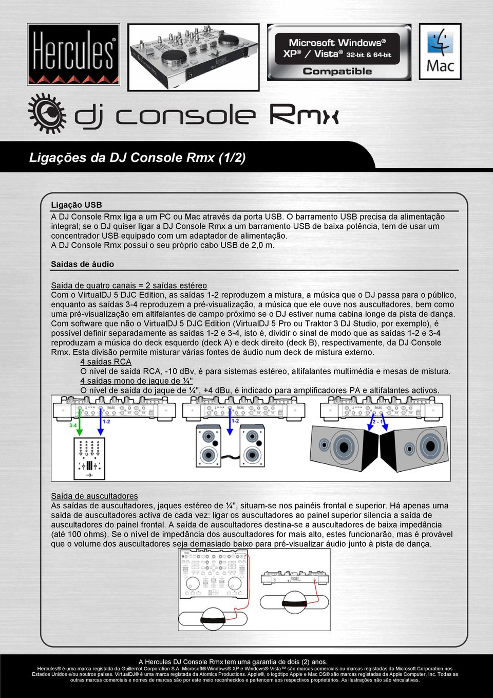 A DJ Console Rmx possui o seu próprio cabo USB de 2,0 m.