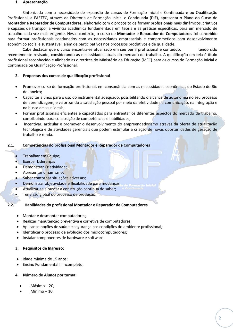 fundamentada em teoria e as práticas específicas, para um mercado de trabalho cada vez mais exigente.