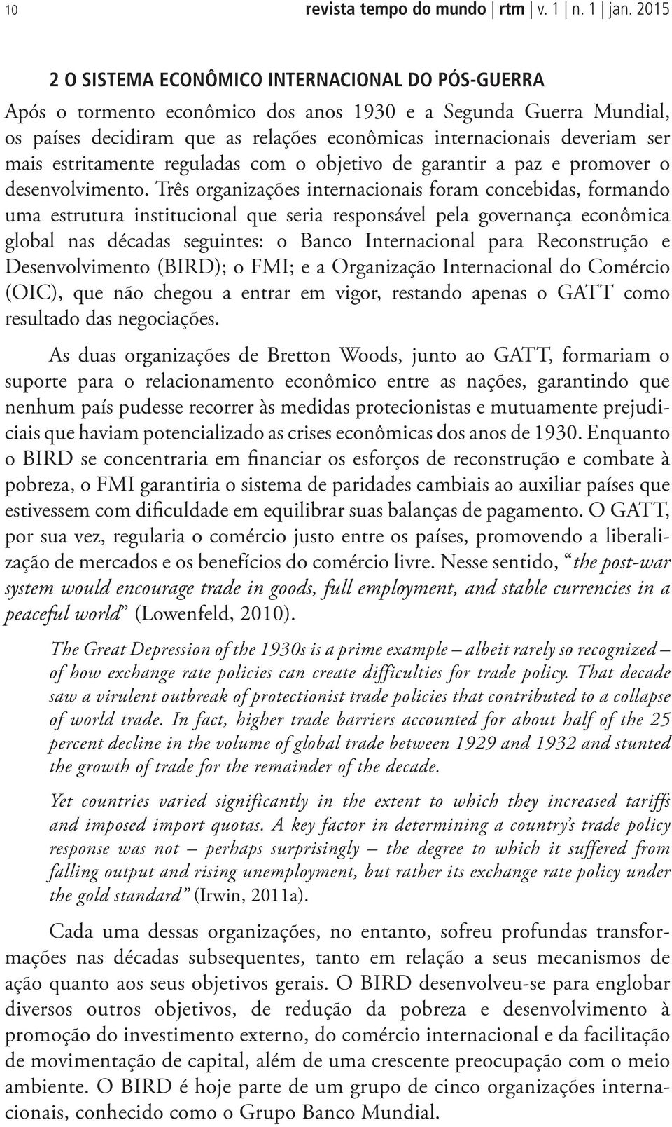 mais estritamente reguladas com o objetivo de garantir a paz e promover o desenvolvimento.