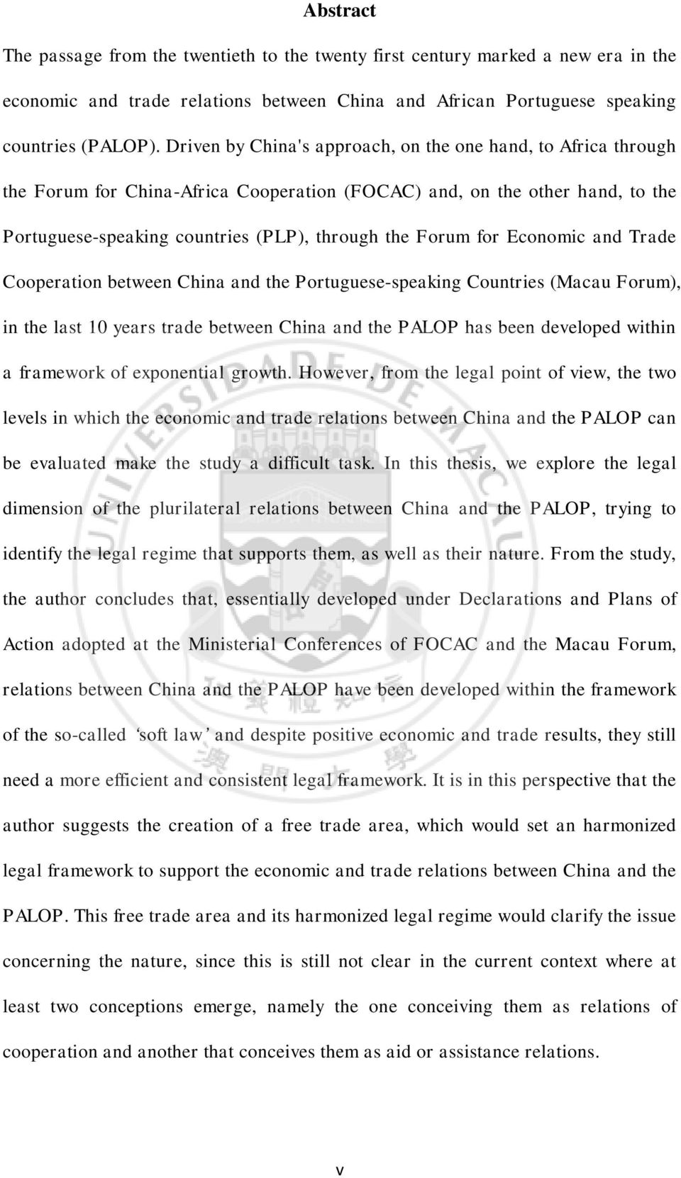 Economic and Trade Cooperation between China and the Portuguese-speaking Countries (Macau Forum), in the last 10 years trade between China and the PALOP has been developed within a framework of