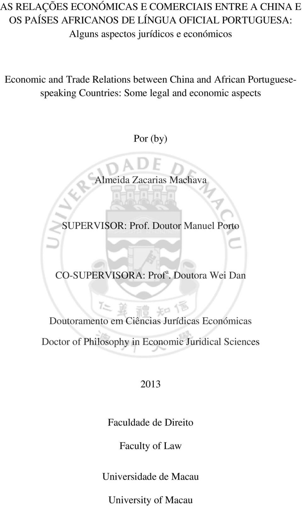 Almeida Zacarias Machava SUPERVISOR: Prof. Doutor Manuel Porto CO-SUPERVISORA: Prof a.