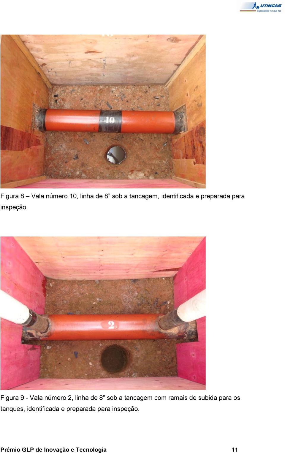 Figura 9 - Vala número 2, linha de 8 sob a tancagem com ramais