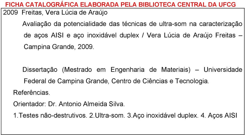 2009. Dissertação (Mestrado em Engenharia de Materiais) Universidade Federal de Campina Grande, Centro de Ciências e Tecnologia.