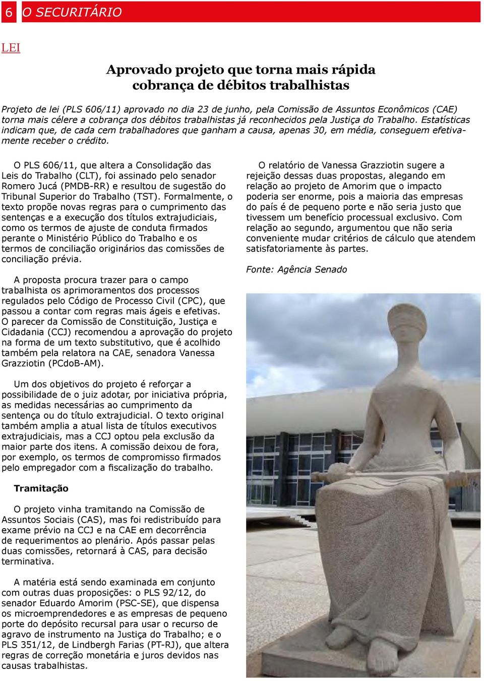 Estatísticas indicam que, de cada cem trabalhadores que ganham a causa, apenas 30, em média, conseguem efetivamente receber o crédito.