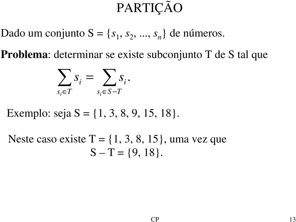 s i = i s S T Exemplo: seja S = {1, 3, 8, 9, 15, 18}.