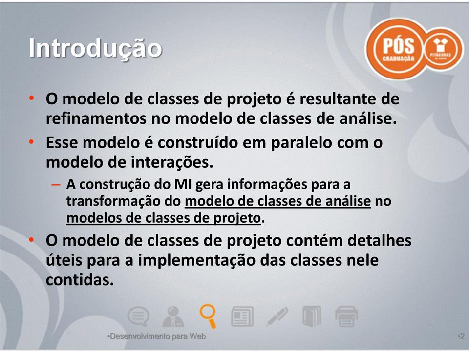 A construção do MI gera informações para a transformação do modelo de classes de análise no