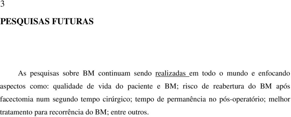 reabertura do BM após facectomia num segundo tempo cirúrgico; tempo de