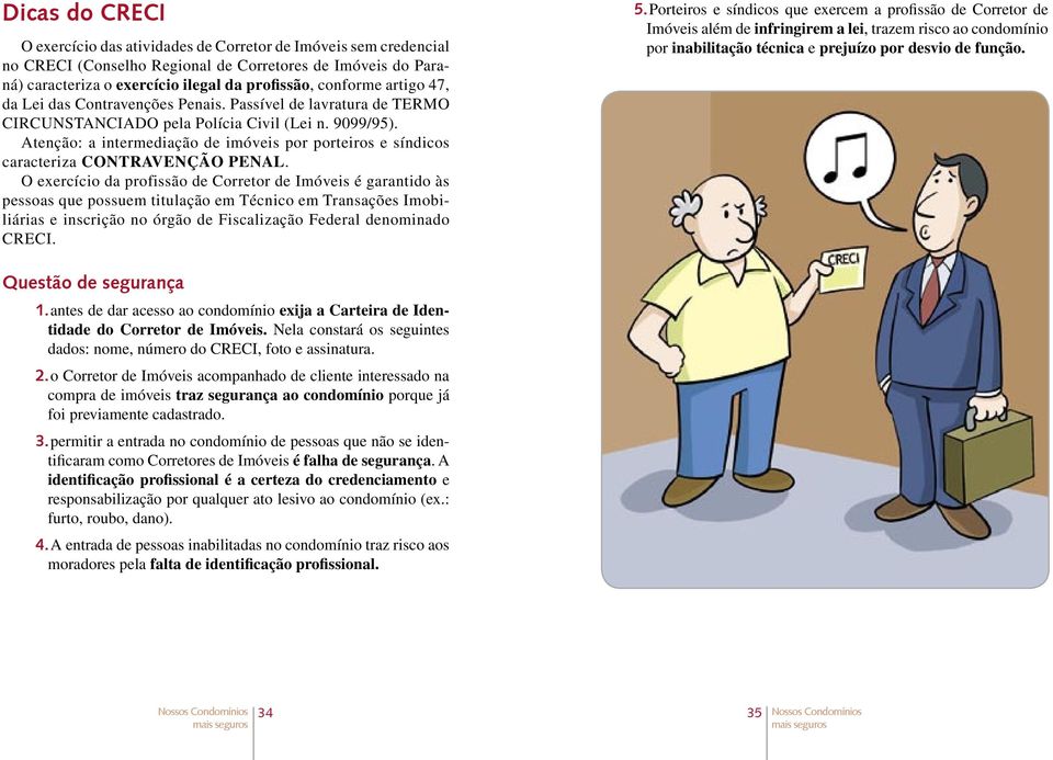 Atenção: a intermediação de imóveis por porteiros e síndicos caracteriza CONTRAVENÇÃO PENAL.