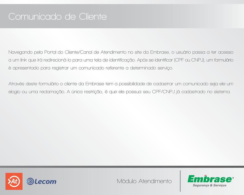 Após se identificar (CPF ou CNPJ), um formulário é apresentado para registrar um comunicado referente a determinado serviço.