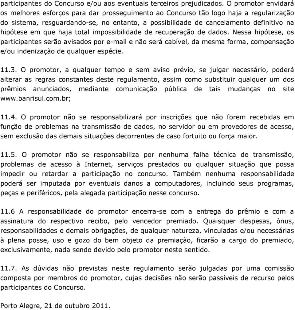 hipótese em que haja total impossibilidade de recuperação de dados.