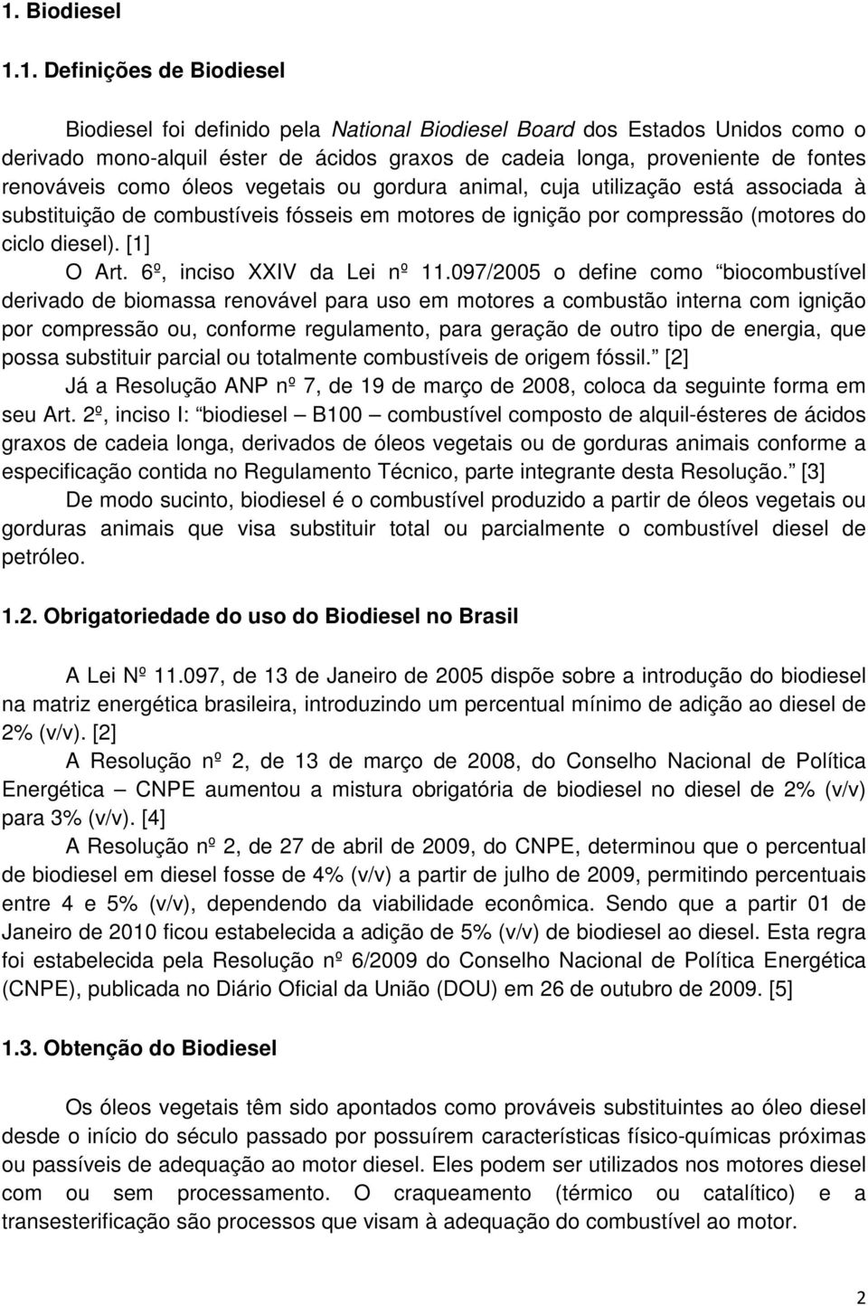 [1] O Art. 6º, inciso XXIV da Lei nº 11.