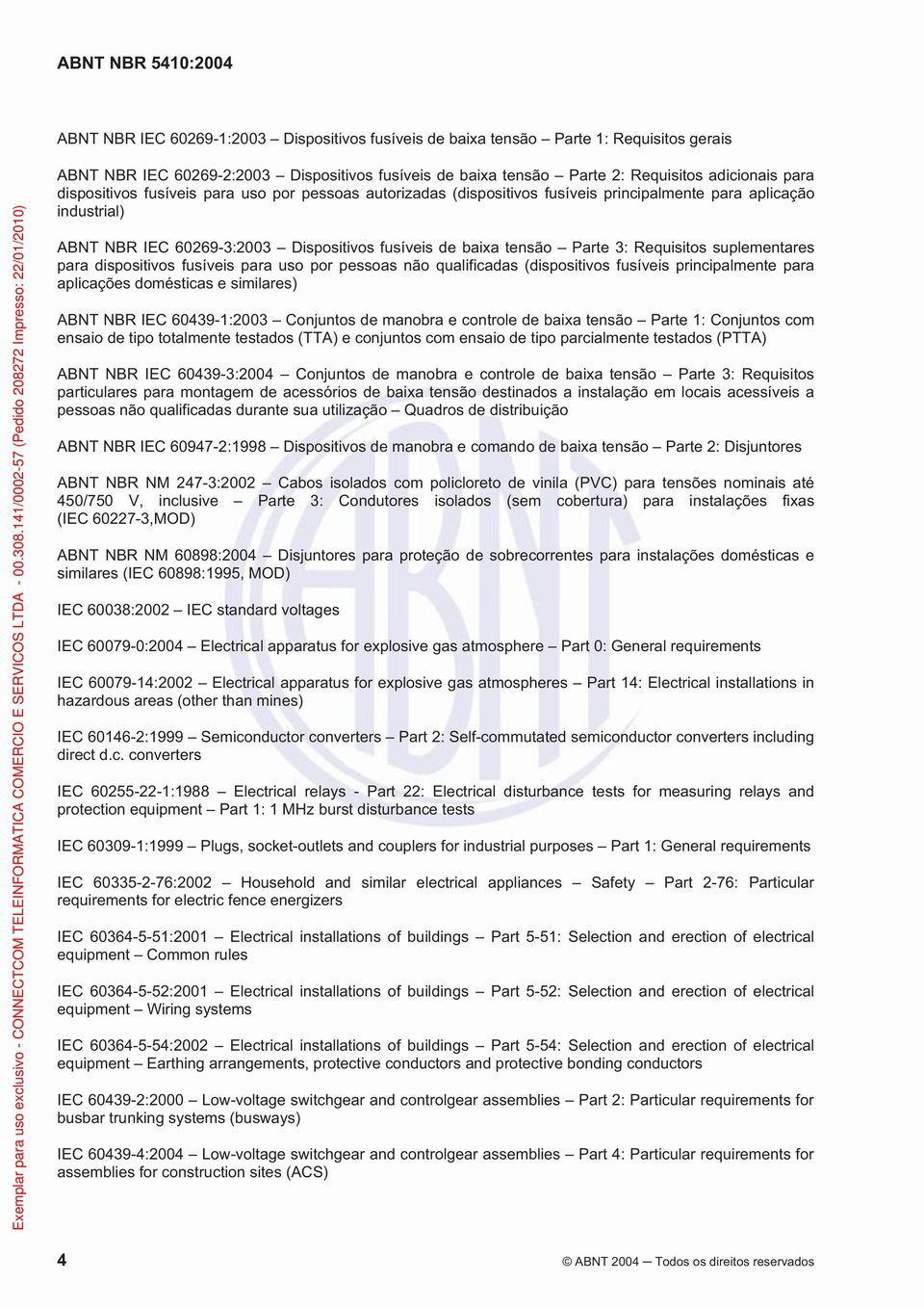 Requisitos suplementares para dispositivos fusíveis para uso por pessoas não qualificadas (dispositivos fusíveis principalmente para aplicações domésticas e similares) ABNT NBR IEC 60439-1:2003