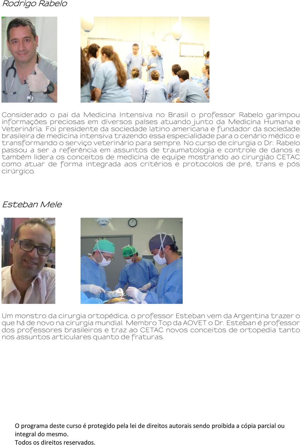 sempre. No curso de cirurgia o Dr.