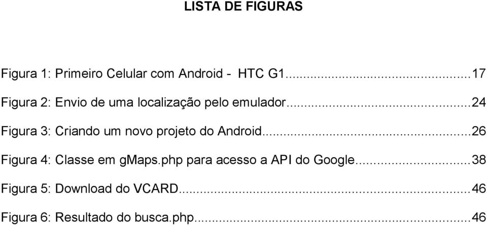 ..24 Figura 3: Criando um novo projeto do Android.