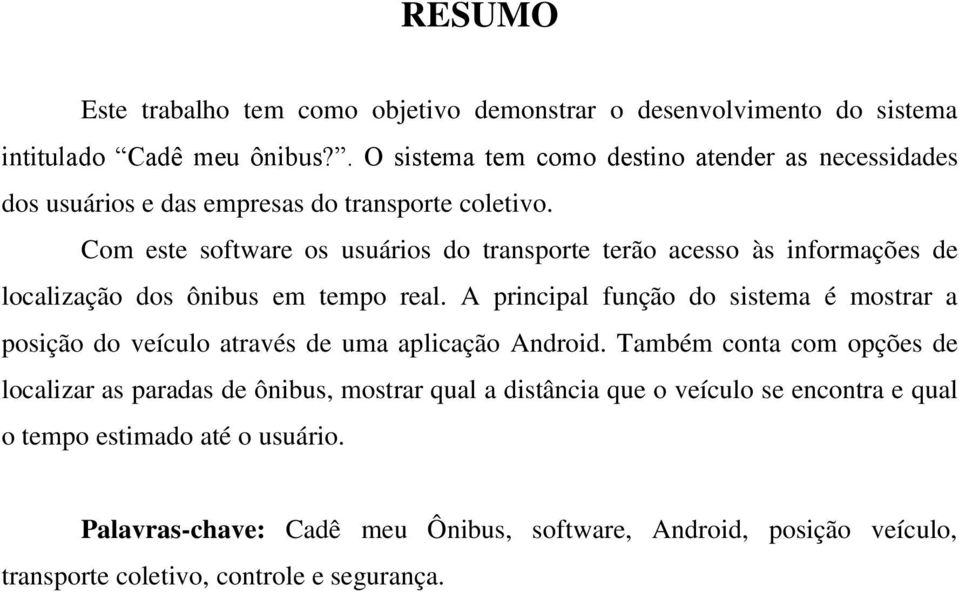 Com este software os usuários do transporte terão acesso às informações de localização dos ônibus em tempo real.