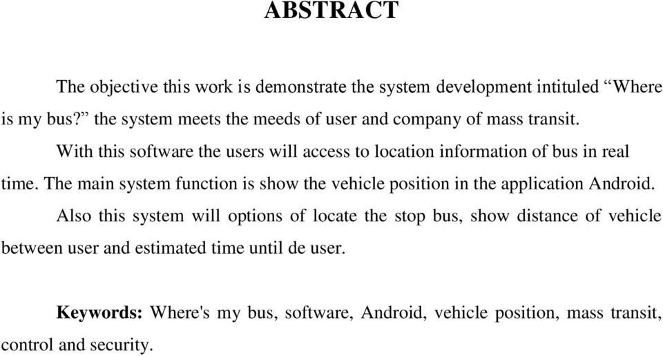 With this software the users will access to location information of bus in real time.