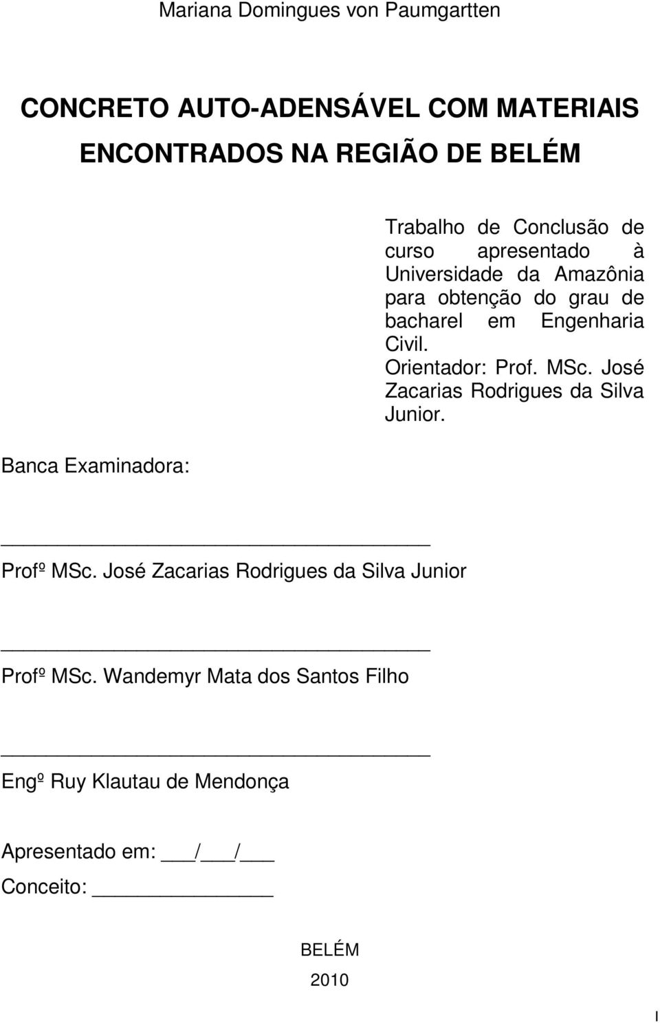 em Engenharia Civil. Orientador: Prof. MSc. José Zacarias Rodrigues da Silva Junior. Profº MSc.