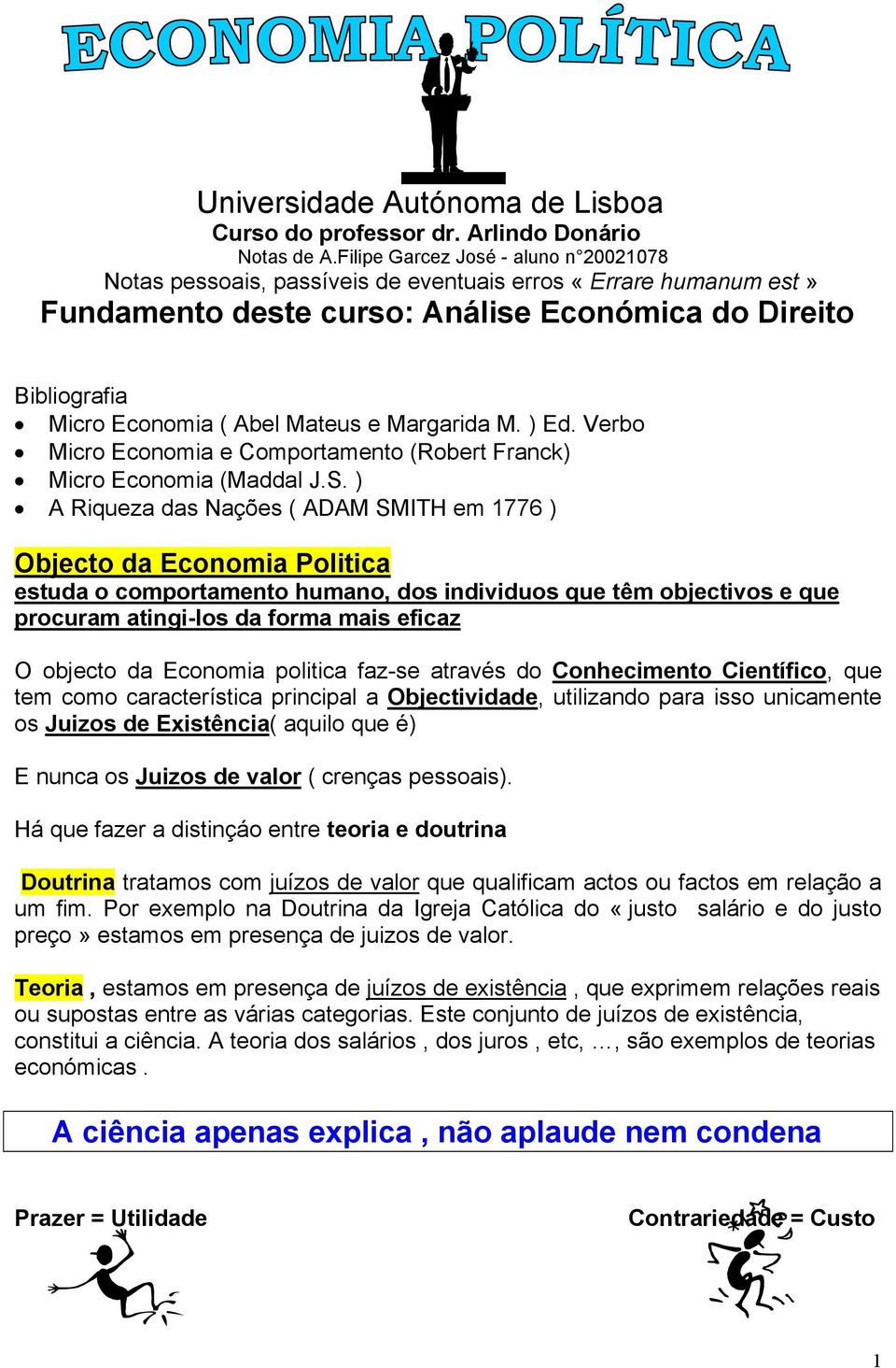 e Margarida M. ) Ed. Verbo Micro Economia e Comportamento (Robert Franck) Micro Economia (Maddal J.S.