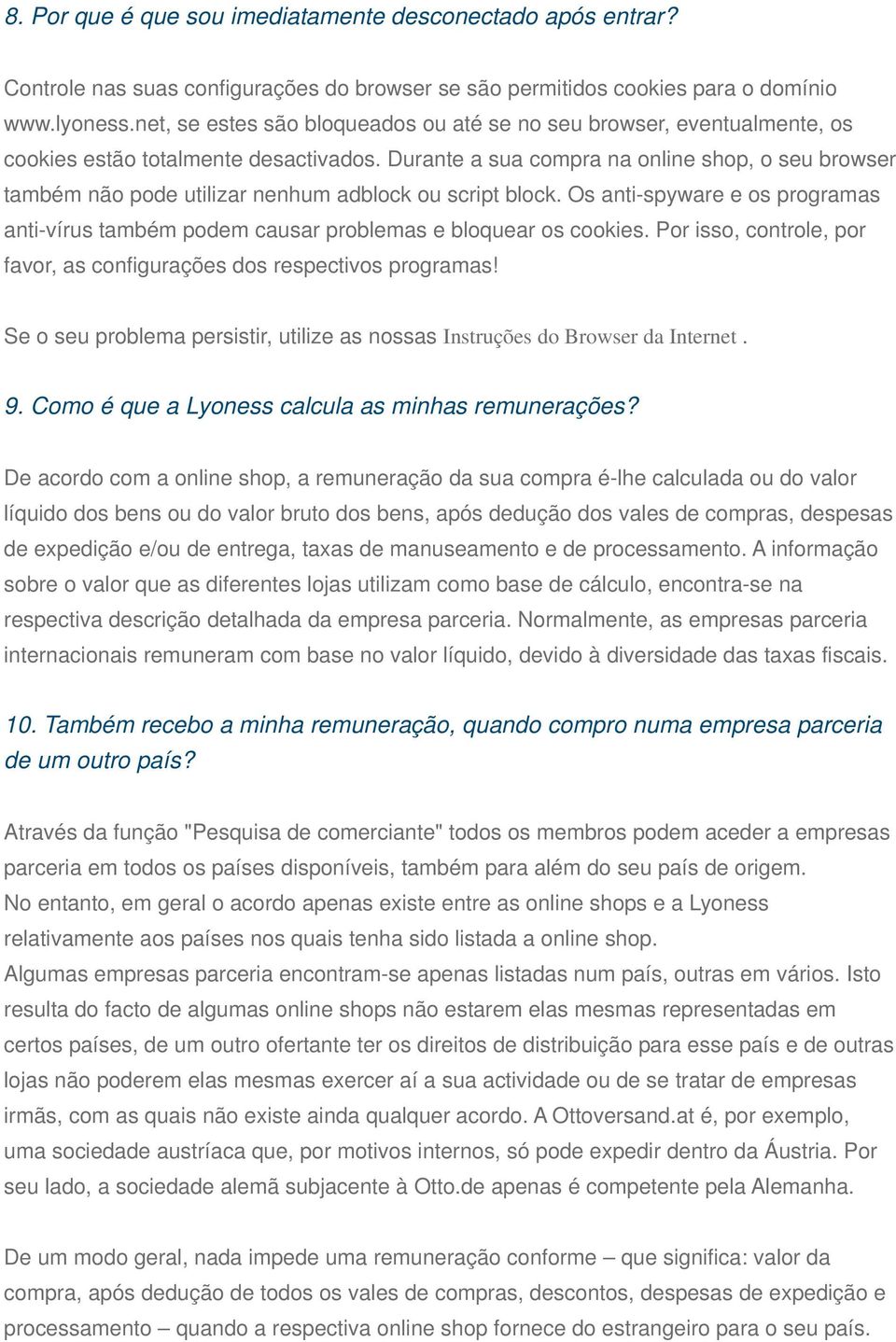 Durante a sua compra na online shop, o seu browser também não pode utilizar nenhum adblock ou script block.