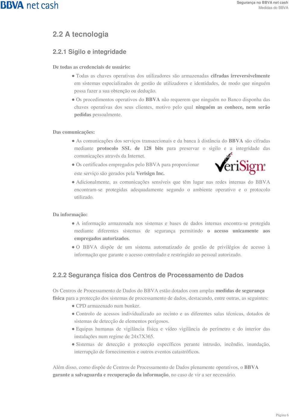 gestão de utilizadores e identidades, de modo que ninguém possa fazer a sua obtenção ou dedução.