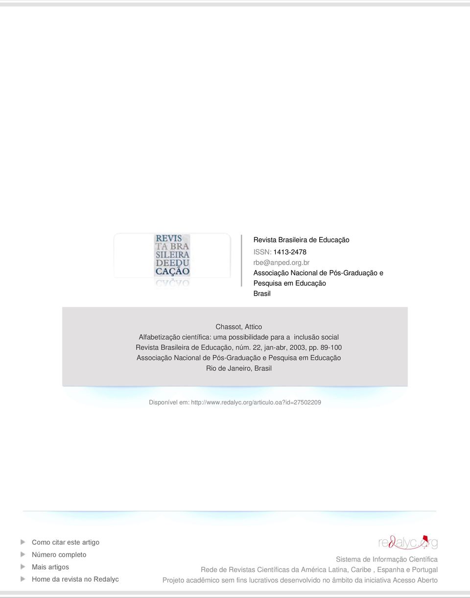 Educação, núm. 22, jan-abr, 2003, pp. 89-100 Associação Nacional de Pós-Graduação e Pesquisa em Educação Rio de Janeiro, Brasil Disponível em: http://www.redalyc.org/articulo.