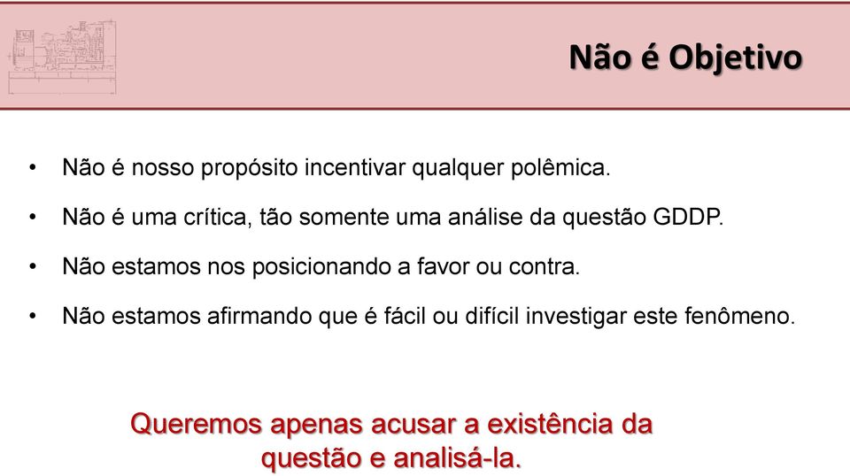 Não estamos nos posicionando a favor ou contra.