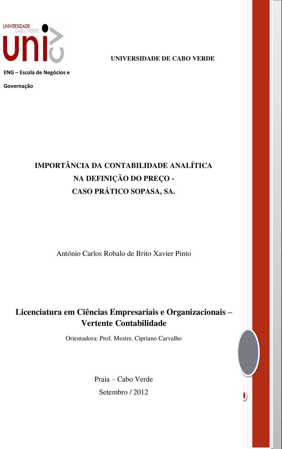 António Carlos Robalo de Brito Xavier Pinto Licenciatura em Ciências Empresariais e