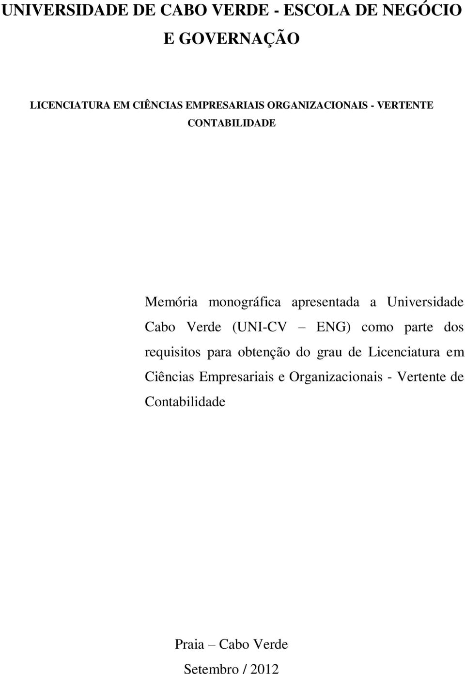 Universidade Cabo Verde (UNI-CV ENG) como parte dos requisitos para obtenção do grau de