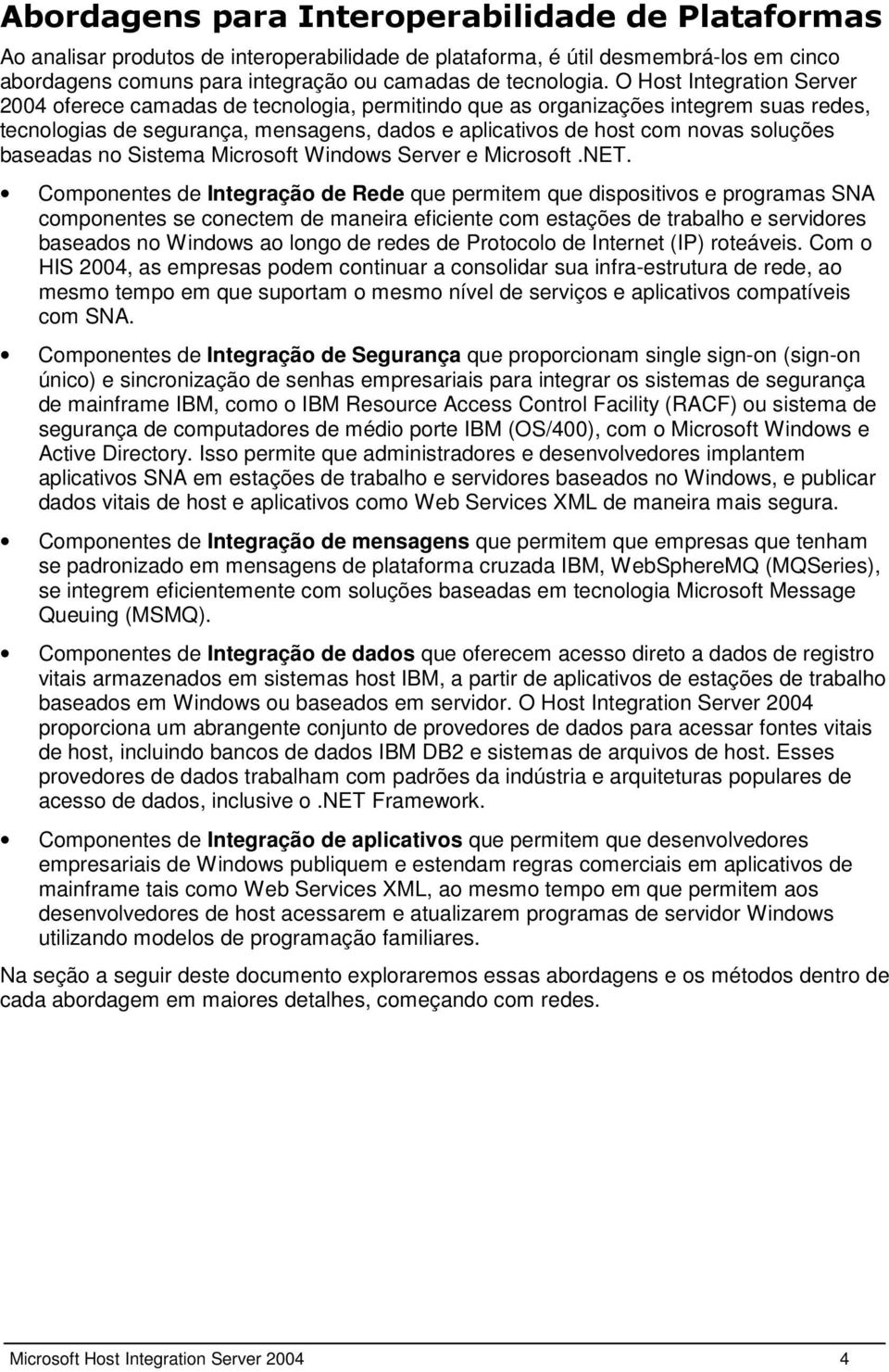 baseadas no Sistema Microsoft Windows Server e Microsoft.NET.