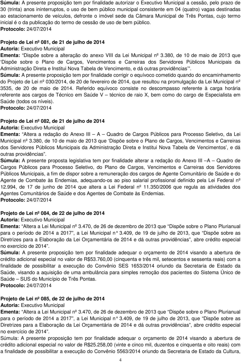 Projeto de Lei nº 081, de 21 de julho de 2014 Ementa: Dispõe sobre a alteração do anexo VIII da Lei Municipal nº 3.