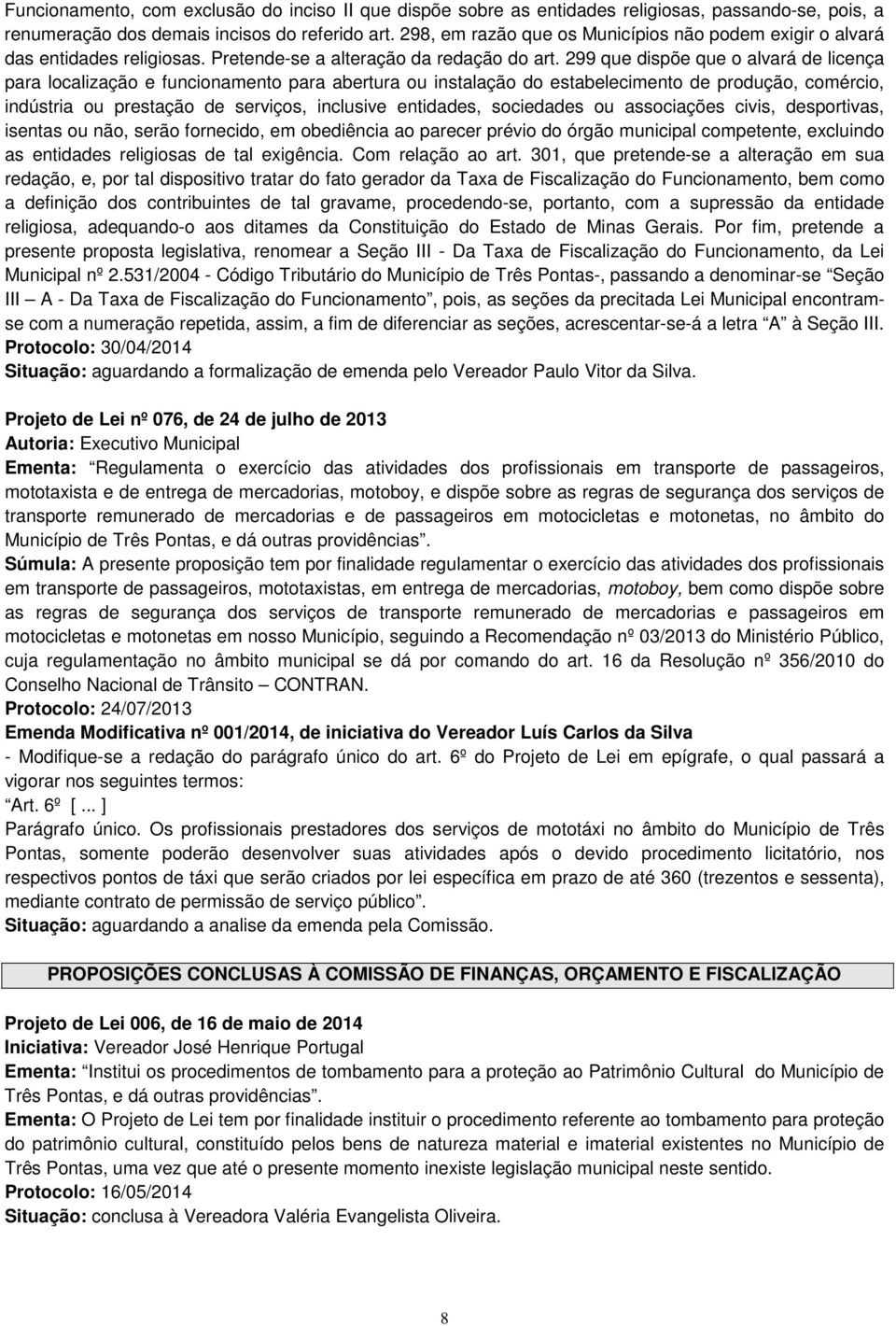 299 que dispõe que o alvará de licença para localização e funcionamento para abertura ou instalação do estabelecimento de produção, comércio, indústria ou prestação de serviços, inclusive entidades,