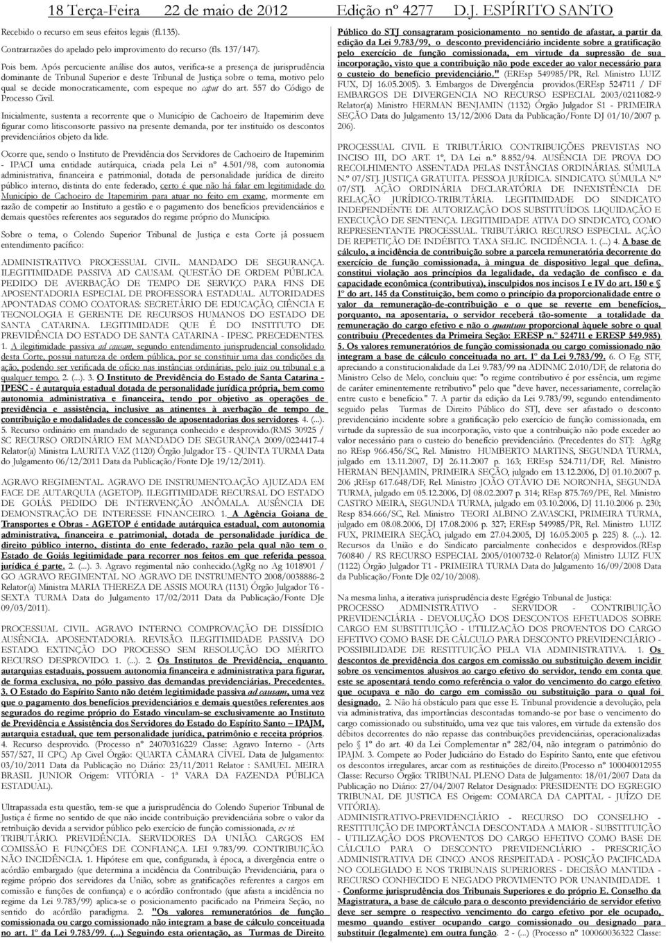 espeque no caput do art. 557 do Código de Processo Civil.