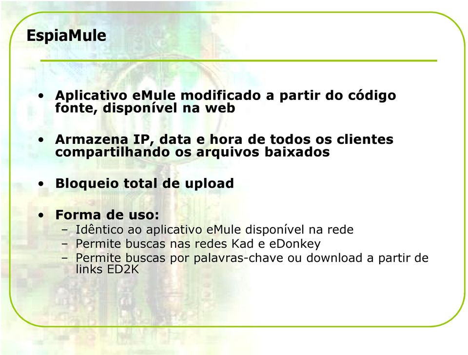 upload Forma de uso: Forma de uso: Idêntico ao aplicativo emule disponível na rede Permite
