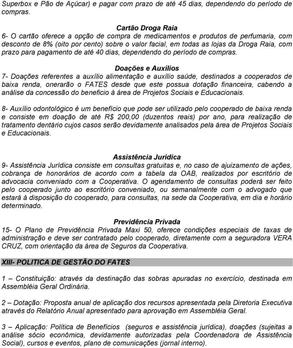 para pagamento de até 40 dias, dependendo do período de compras.