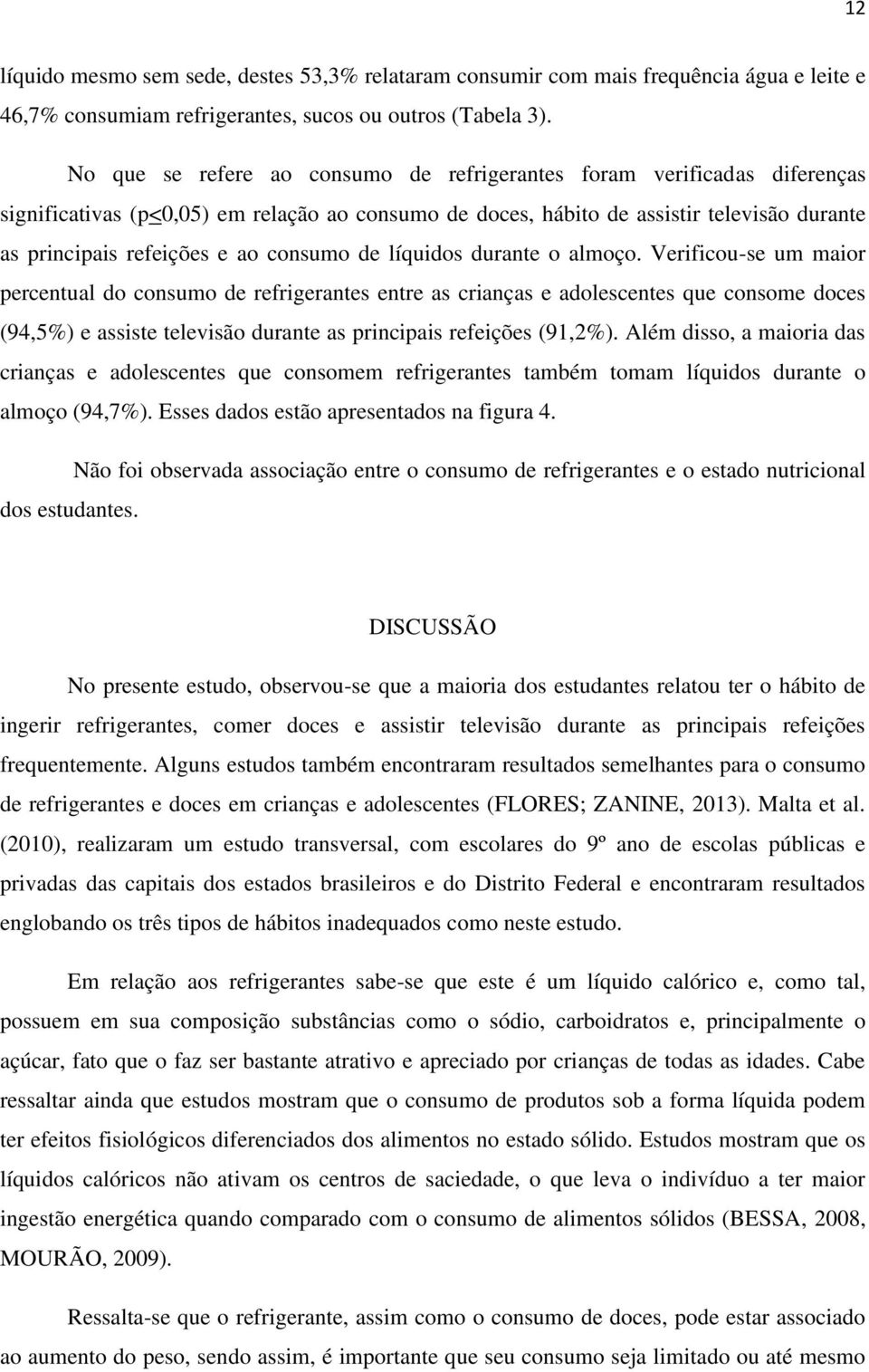 consumo de líquidos durante o almoço.