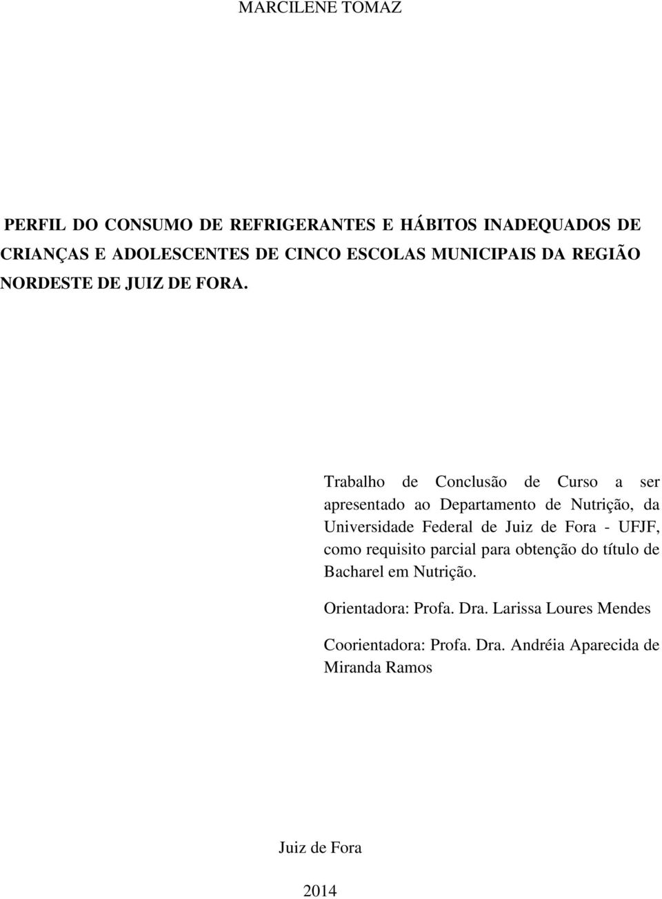 Trabalho de Conclusão de Curso a ser apresentado ao Departamento de Nutrição, da Universidade Federal de Juiz de Fora -