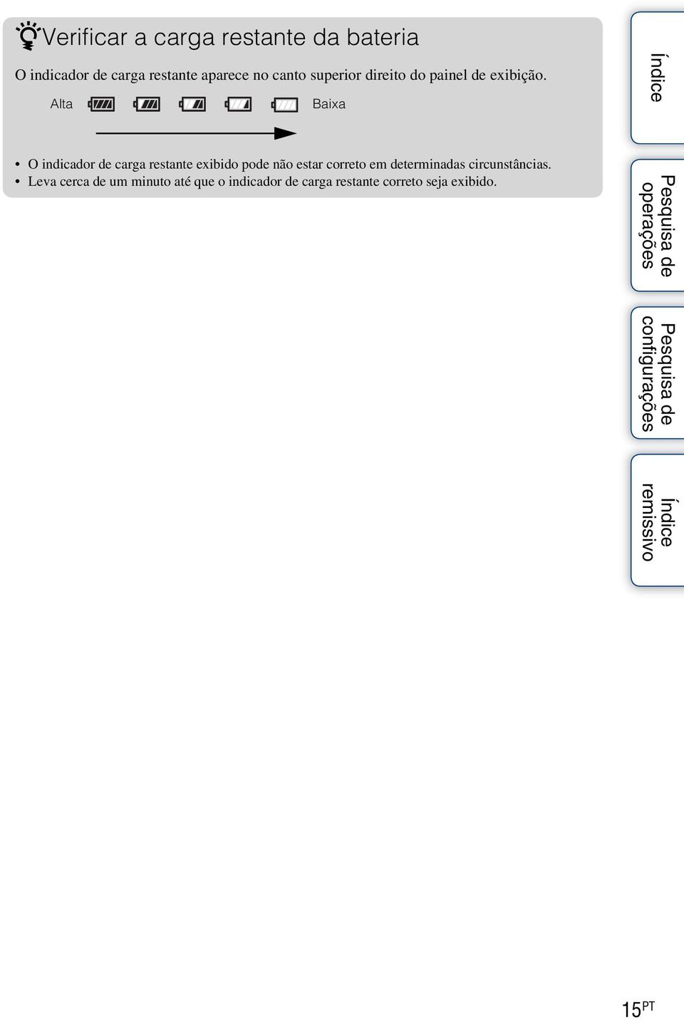 Alta Baixa O indicador de carga restante exibido pode não estar correto em