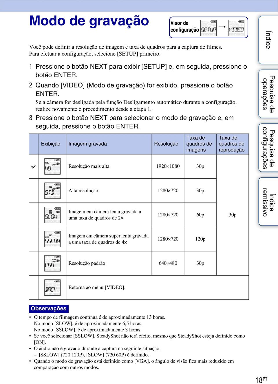 Se a câmera for desligada pela função Desligamento automático durante a configuração, realize novamente o procedimento desde a etapa 1.