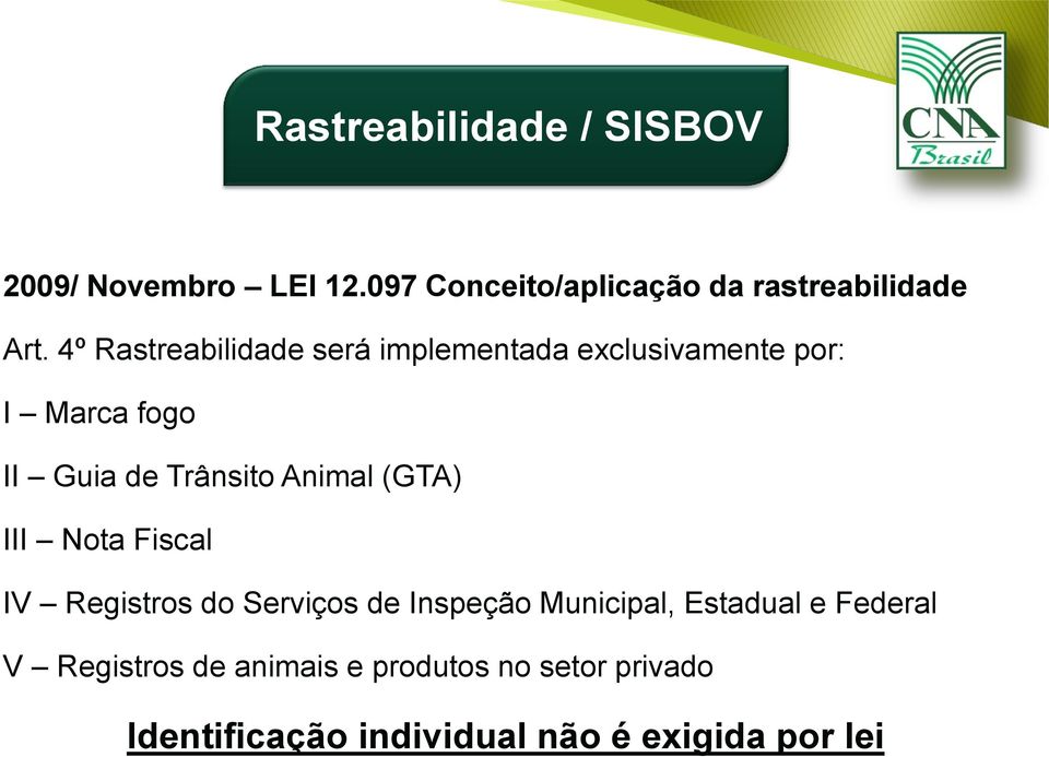 Animal (GTA) III Nota Fiscal IV Registros do Serviços de Inspeção Municipal, Estadual e