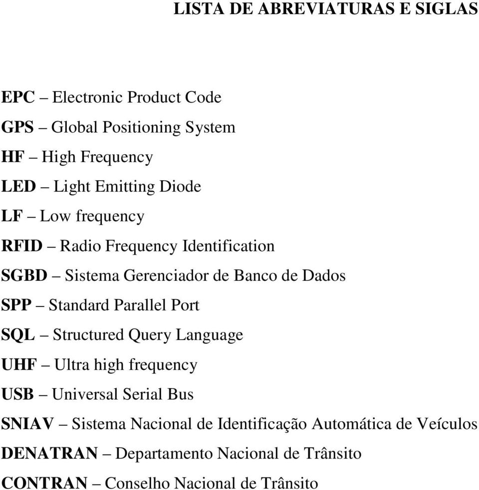 Standard Parallel Port SQL Structured Query Language UHF Ultra high frequency USB Universal Serial Bus SNIAV Sistema