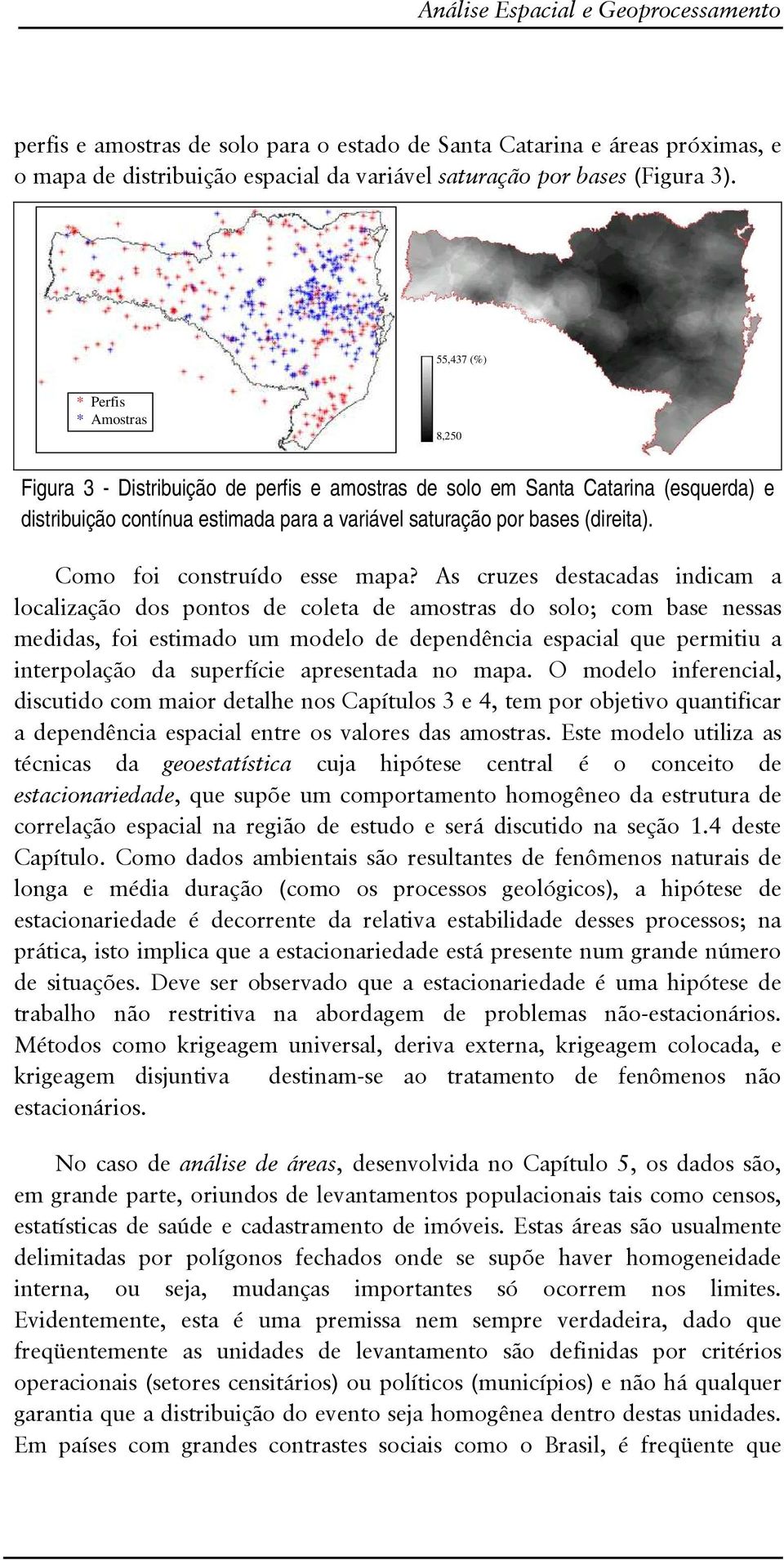 estimada para a variável saturação por bases (direita). 8,250 0 - N / 7 M?