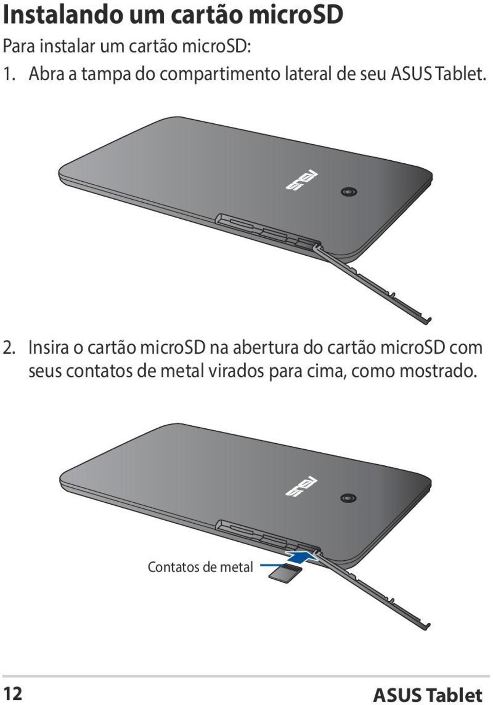 Insira o cartão microsd na abertura do cartão microsd com seus